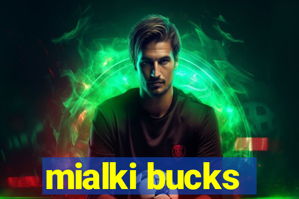 mialki bucks